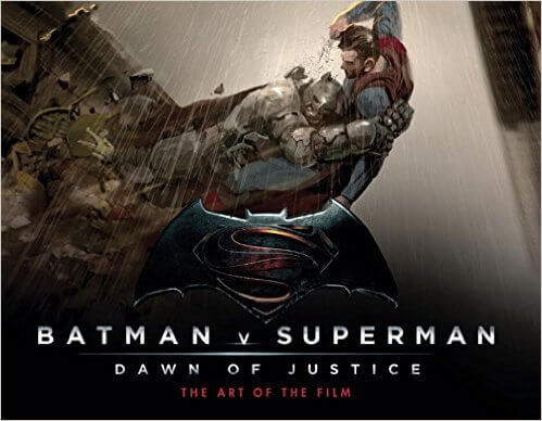 batman v superman dawn of justice art of the film book